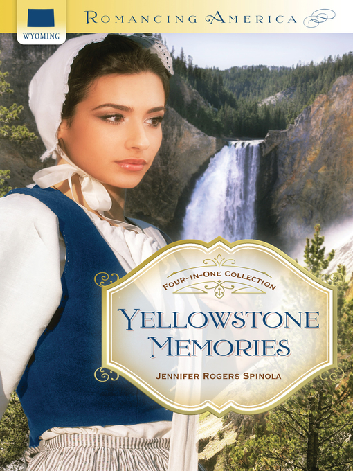 Title details for Yellowstone Memories by Jennifer Rogers Spinola - Available